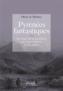 Pyrénées païennes - au temps de la sorcellerie, des superstitions et des rituels