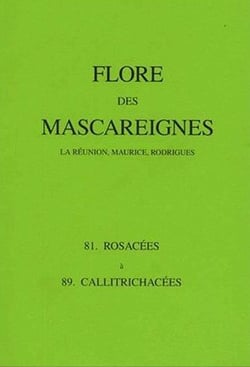 Flore des mascareignes - 81 a 89 - la reunion, maurice, rodrigues. 81 rosacees a 89 callitrichacees.