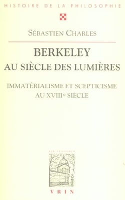Berkeley au siècle des Lumières - immatérialisme et scepticisme au XVIII siècle