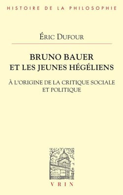 Bruno Bauer et les jeunes hégéliens : à l'origine de la critique sociale et politique