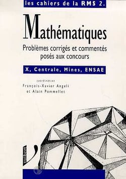 Cahiers rms maths problemes corriges aux concours x centrale mines