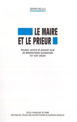 Le maire et le prieur - pouvoir central et pouvoir local en méditerranée occidentale (XV-XVIIIe siècle)