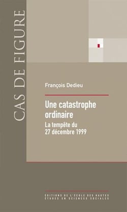 Gouverner par gros temps - autopsie organisationnelle de la tempête du 27 décembre 1999