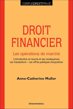 Droit financier : les opérations de marché : L'introduction en bourse et ses conséquences - Les transactions - Les offres publiques d'acquisition