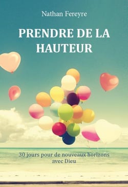 Prendre de la hauteur - 30 jours pour de nouveaux horizons avec dieu