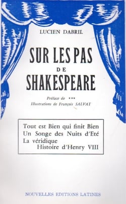 Sur les pas de shakespeare - tout est bien qui finit bien, un songe des nuits d'été, la véridique, histoire d'henry viii
