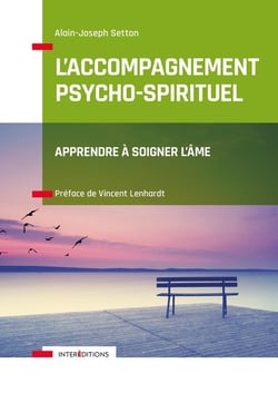 L'accompagnement psycho-spirituel - apprendre à soigner l'âme