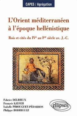 L'Orient méditerranéen à l'époque hellenistique - Rois et cités du IVe au Ier siècle av - J.-C.