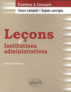 Leçons d'institutions administratives - cours complet, sujets corrigés