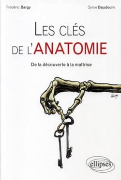 Les clés de l'anatomie - de la découverte à la maîtrise