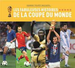 Les fabuleuses histoires de la coupe du monde