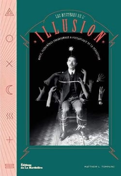 Les mystères de l'illusion - magie, phénomènes paranormaux et psychologie de la perception