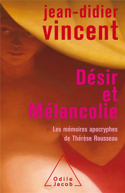 Désir et mélancolie - les mémoires apocryphes de Thérèse Rousseau
