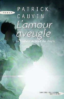 L'amour aveugle - le bonheur du bout des doigts