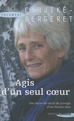 Agis d'un seul coeur - une leçon de vie et de courage d'une femme libre