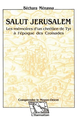 Salut Jérusalem : Les mémoires d'un chrétien de Tyr à l'époque des croisades