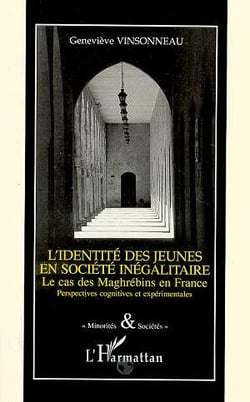 L'identité des jeunes en société inégalitaire - le cas des maghrébins en France