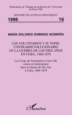 Les corps volontaires et leur rôle contre-révolutionnaire dans la guerre de dix ans à Cuba (1868-1878)