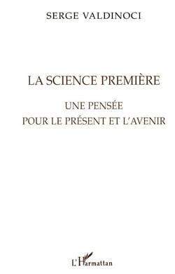 LA SCIENCE PREMIERE : Une pensée pour le présent et l'avenir