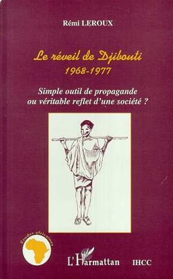 Le Réveil de Djibouti 1968-1977 : Simple outil de propagande ou véritable reflet d'une société ?