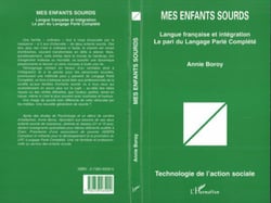 Mes enfants sourds : langue française et intégration - le pari du langage parlé complété