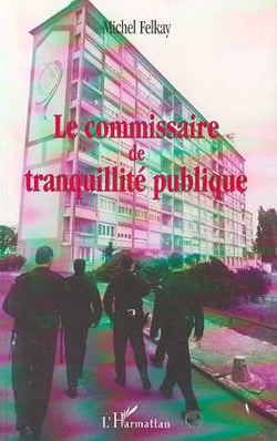 LE COMMISSAIRE DE TRANQUILLITÉ PUBLIQUE