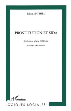 PROSTITUTION ET SIDA : Sociologie d'une épidémie et de sa prévention