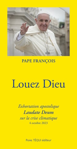 Louez Dieu : Exhortation apostolique laudate deum sur la crise climatique (4 octobre 2023)