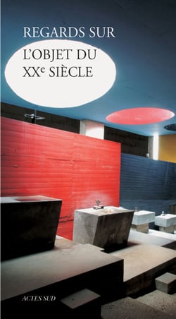 Regards sur l'objet du xx siècle