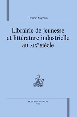 Librairie de jeunesse et littérature industrielle au xix siècle