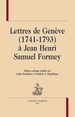 Lettres de Genève (1741-1793) à Jean Henri Samuel Formey
