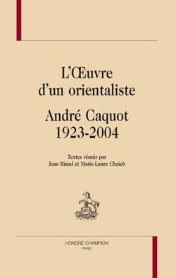 L'oeuvre d'un orientaliste : andré caquot 1923-2004