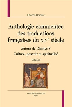 Anthologie commentée des traductions françaises du XIVe siècle - autour de Charles V : culture, pouvoir et spiritualité