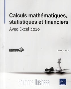 Calculs mathématiques, statistiques et financiers - avec Excel 2010