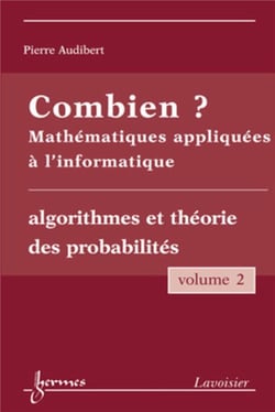 Combien ? Mathématiques appliquées à l'informatique Vol. 2 : algorithmes et théorie des probabilités