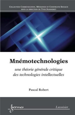 Mnémotechnologies : une théorie générale critique des technologies intellectuelles