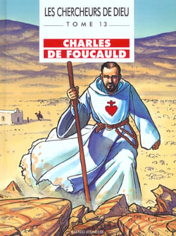Les chercheurs de dieu t.13 - charles de foucault