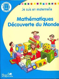 Je suis en maternelle - mathématiques, découverte du monde - GS