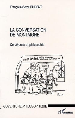 LA CONVERSATION DE MONTAIGNE : Conférence et philosophie