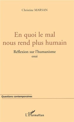 En quoi le mal nous rend plus humain - réflexion sur l'humanisme