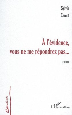 A l'evidence vous ne me repondrez