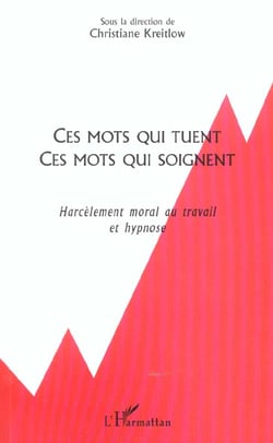 CES MOTS QUI TUENT CES MOTS QUI SOIGNENT : Harcèlement moral au travail et hypnose