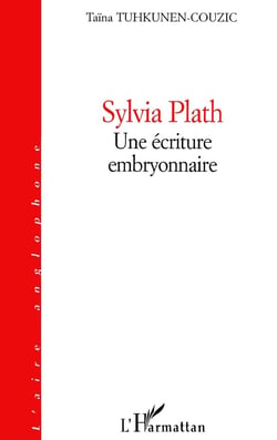 SYLVIA PLATH : Une écriture embryonnaire