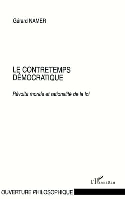 Le contretemps démocratique : Révolte morale et rationalité de la loi