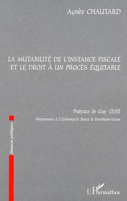 La mutabilité de l'instance fiscale et le droit à un procès équitable