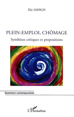 PLEIN-EMPLOI, CHOMAGE : Synthèses critiques et propositions