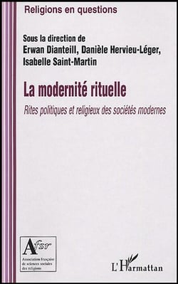 La modernité rituelle : Rites politiques et religieux des sociétés modernes