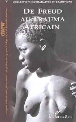 Psychanalyse et traditions t.7 - de Freud au Trauma africain