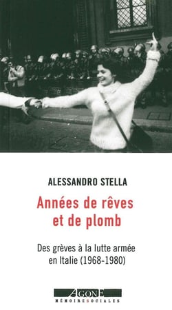 Années de rêves et de plomb - des grèves à la lutte armée en Italie (1968-1980)