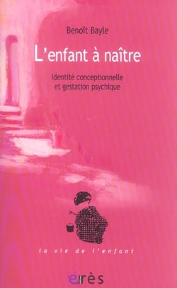 L'enfant a naitre - identite conceptionnelle et gestation psychique